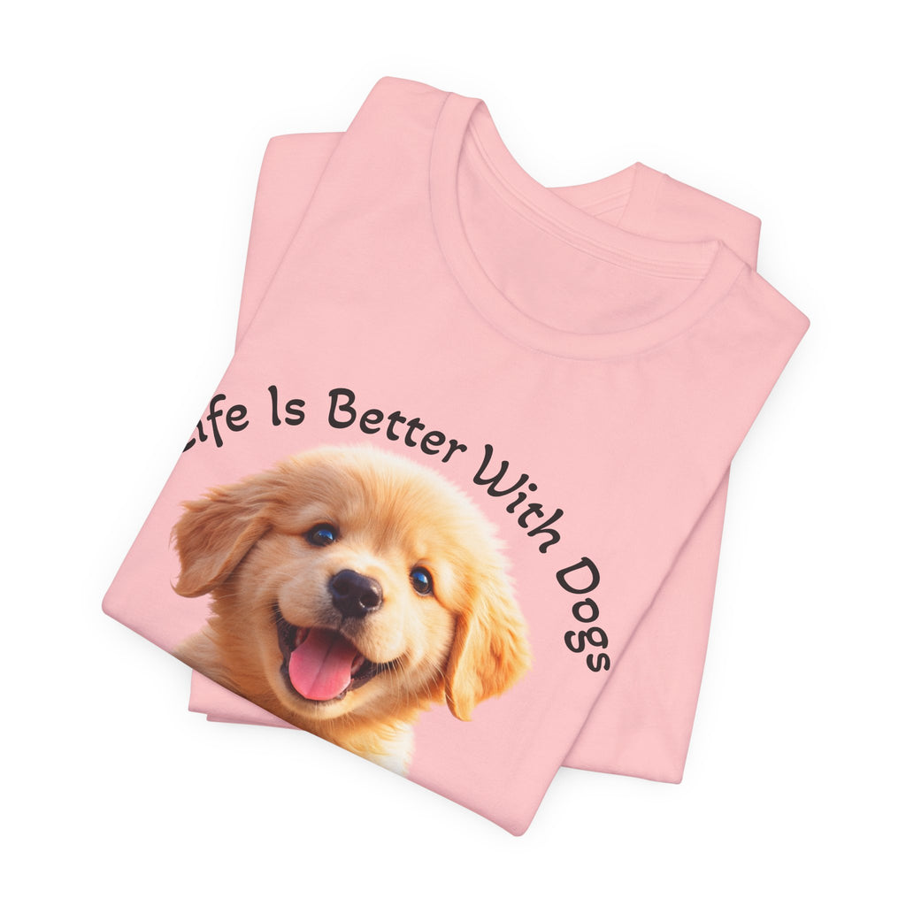 Life Is Better With Dogs Tee — Lightweight Golden Puppy Crew T-Shirt